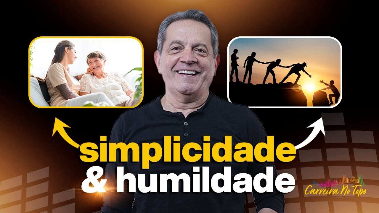 Qual a import&acirc;ncia da simplicidade e humildade no ambiente de trabalho?