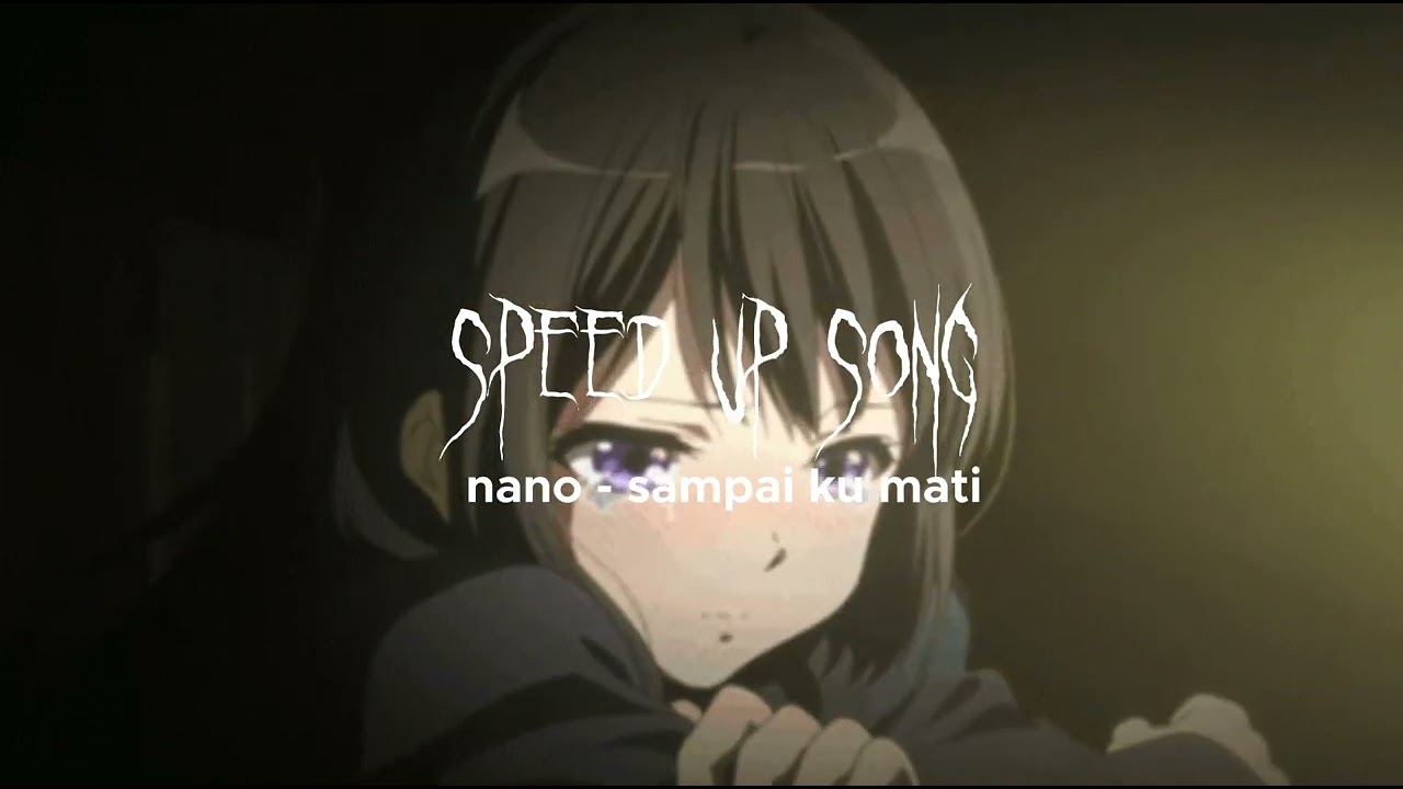 nano sampai ku mati - ( speed up )