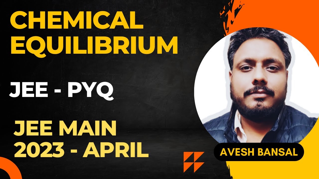 Chemical Equilibrium | JEE Main previous years question solved (JEE main 2023 April attempt)