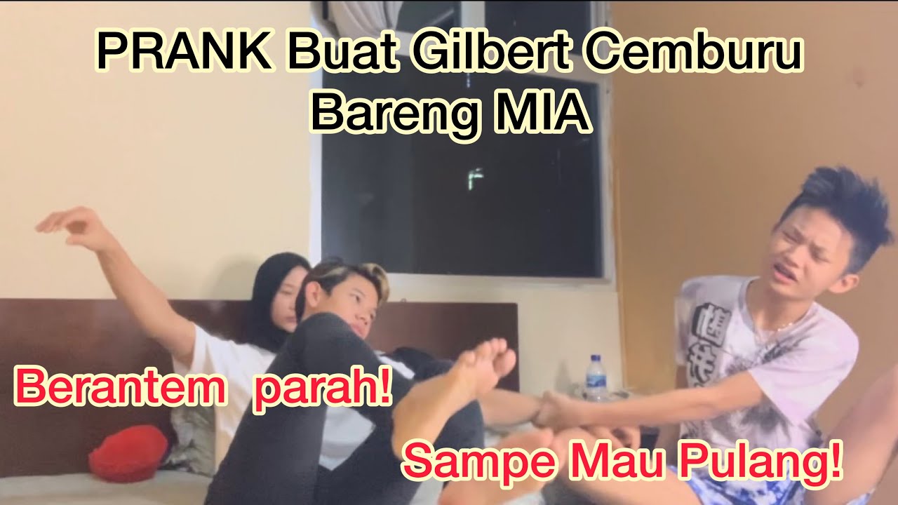PRANK BUAT GILBERT CEMBURU BARENG MIA, SAMPE MAU PULANG!!!