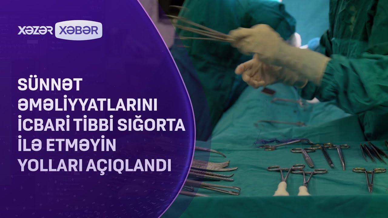Sünnət əməliyyatlarını İcbari Tibbi Sığorta ilə etməyin yolları AÇIQLANDI