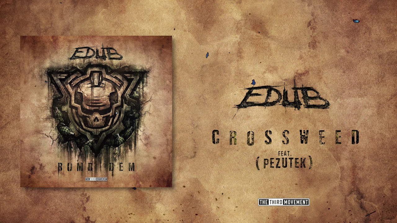 eDUB - Crossweed (Ft. Pezutek)