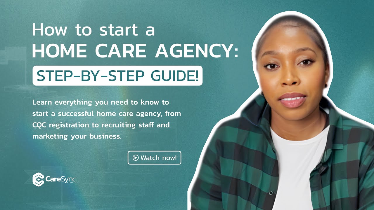 How to Start a Home Care Agency – Your Complete Guide | Care Sync Experts