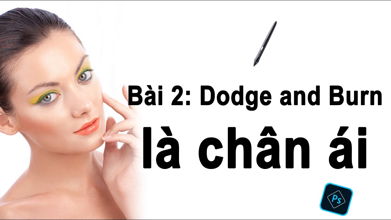 High-End Skin Retouching - Bài 2: Dodge and Burn là chân ái