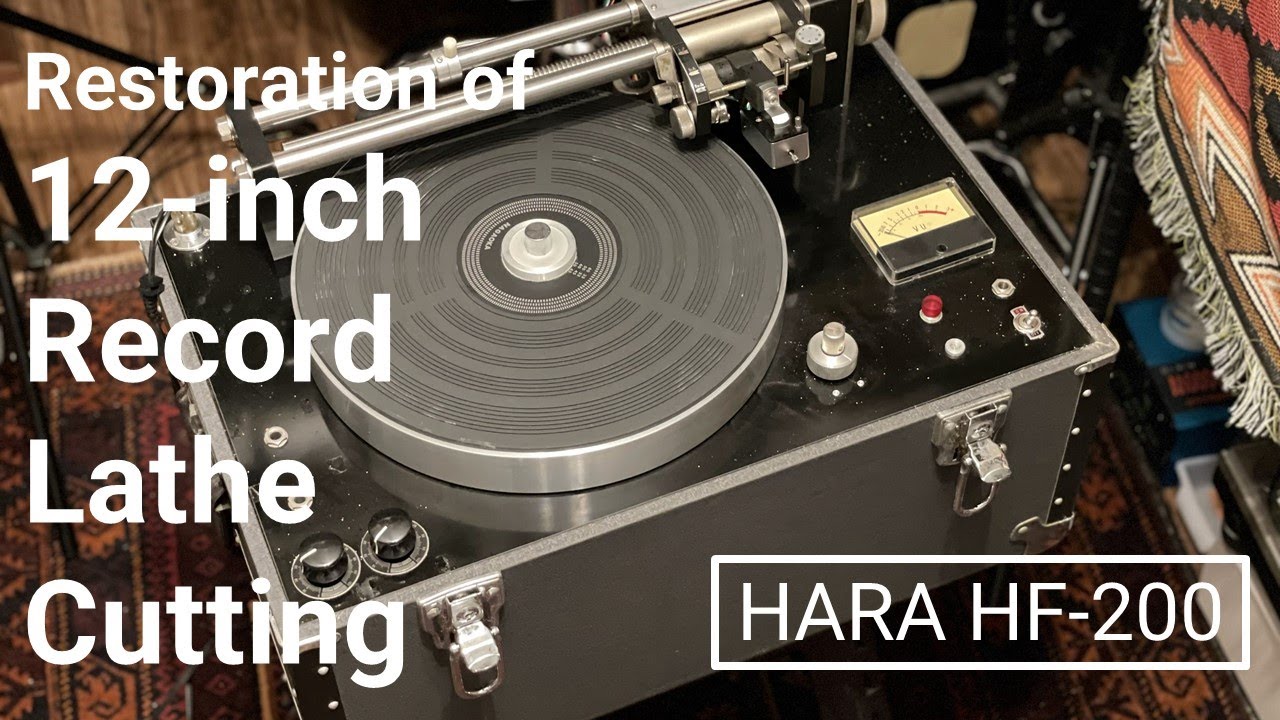 【Product Presentation】Restoration of 12-inch Record Lathe Cutting HARA HF-200