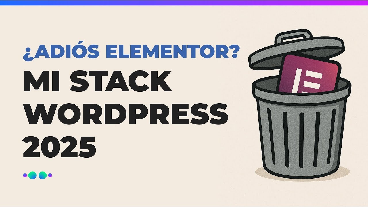😢¿Adiós Elementor? - Mi stack WordPress 2025