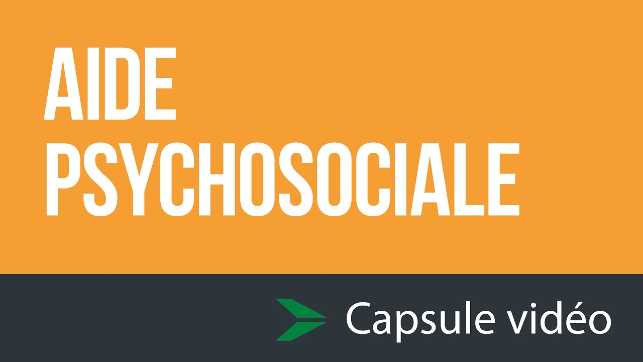 Aide psychosociale - Capsule vidéo