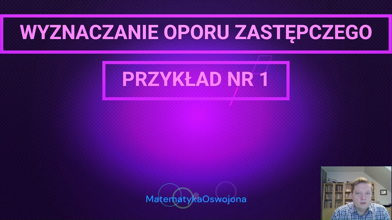 Fizyka wyznaczanie oporu zastępczego, przykład 1