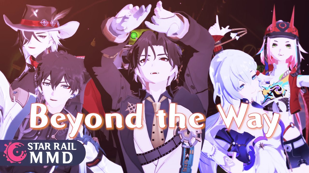Beyond the way / HSR × ProSeka【3DMV / MMD】「Rappa | Mr. Reca | Boothill | Robin | Dan Heng」