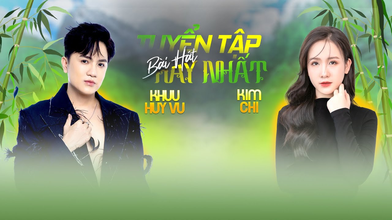 Tuyển Tập | Music Video | Những Bài Hát Hay Nhất | Khưu Huy Vũ ft. Kim Chi
