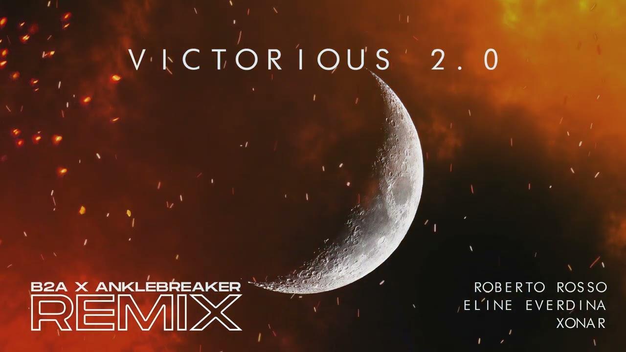 Xonar & Roberto Rosso ft. Eline Everdina - Victorious 2.0 (B2A x Anklebreaker Remix)