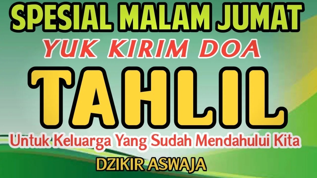 TAHLIL SPESIAL  MALAM JUMAT ‼️ YUK KIRIM DOA TAHLIL UNTUK KELUARGA YANG SUDAH MENINGGALKAN KITA