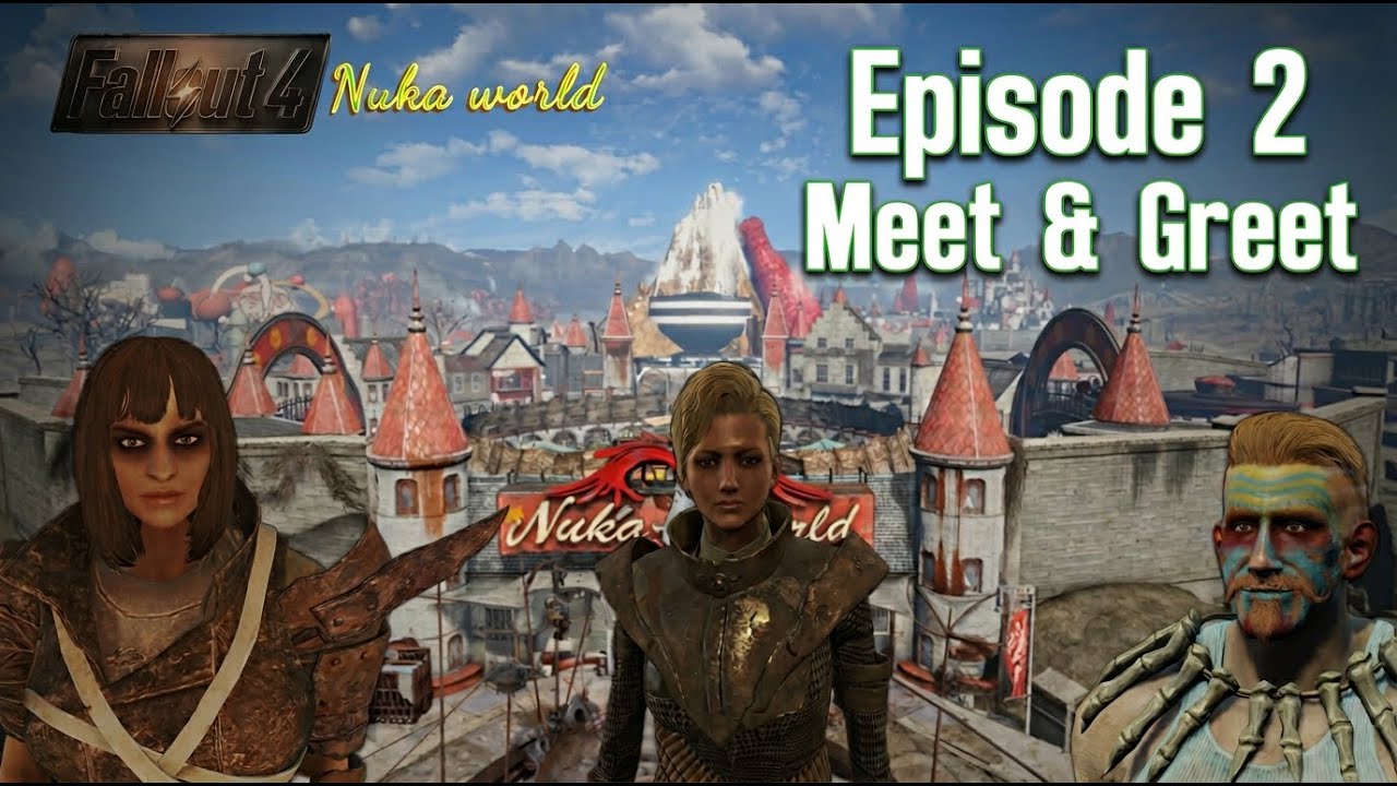 FALLOUT 4 NUKA WORLD: ( EPISODE 2) THE ONE WERE WE MEET AND GREET THE BOSSES