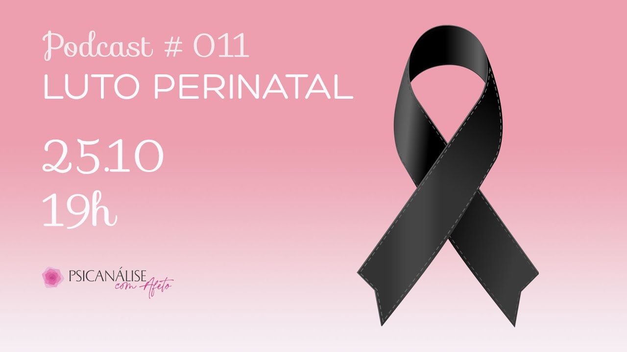 LUTO PERINATAL - PSICAN&Aacute;LISE COM AFETO - PODCAST #0011