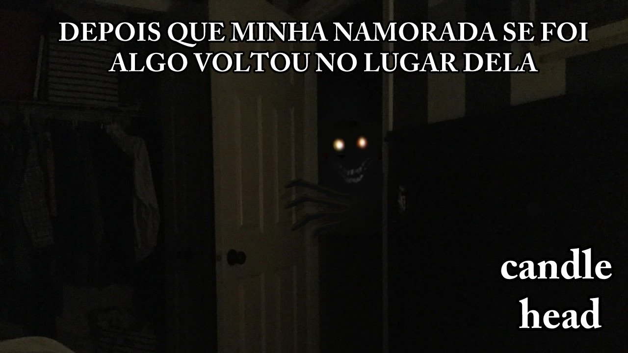 Depois que minha namorada se foi, algo voltou...- Creepypasta Candlehead