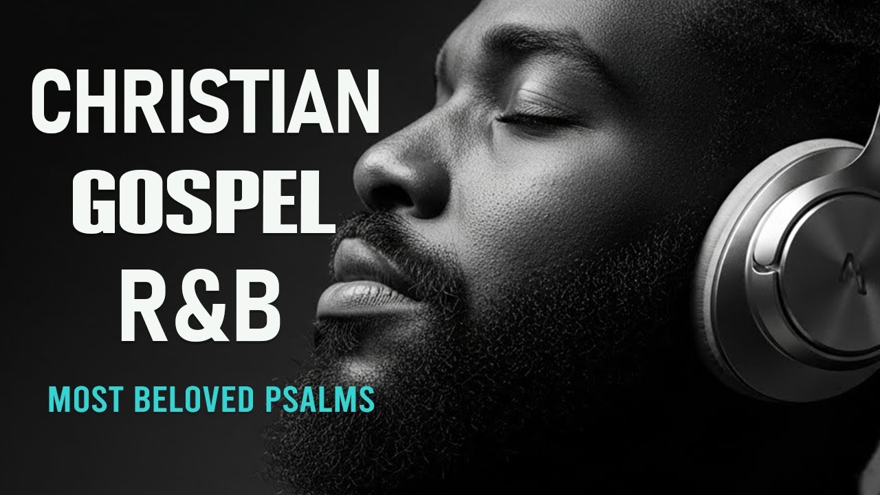 BEST Relaxing Psalms R&B 🎧 Christian Gospel Music for Prayer & Sleep