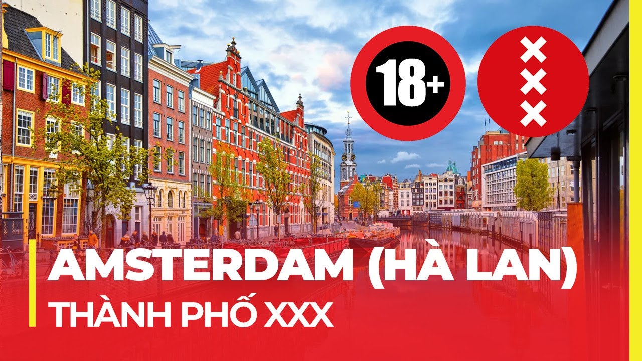 AMSTERDAM (HÀ LAN): THÀNH PHỐ 3 CHỮ X