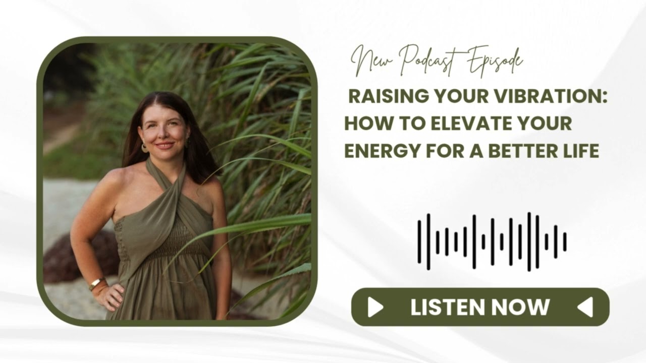 Raising Your Vibration: How to Elevate Your Energy for a Better Life