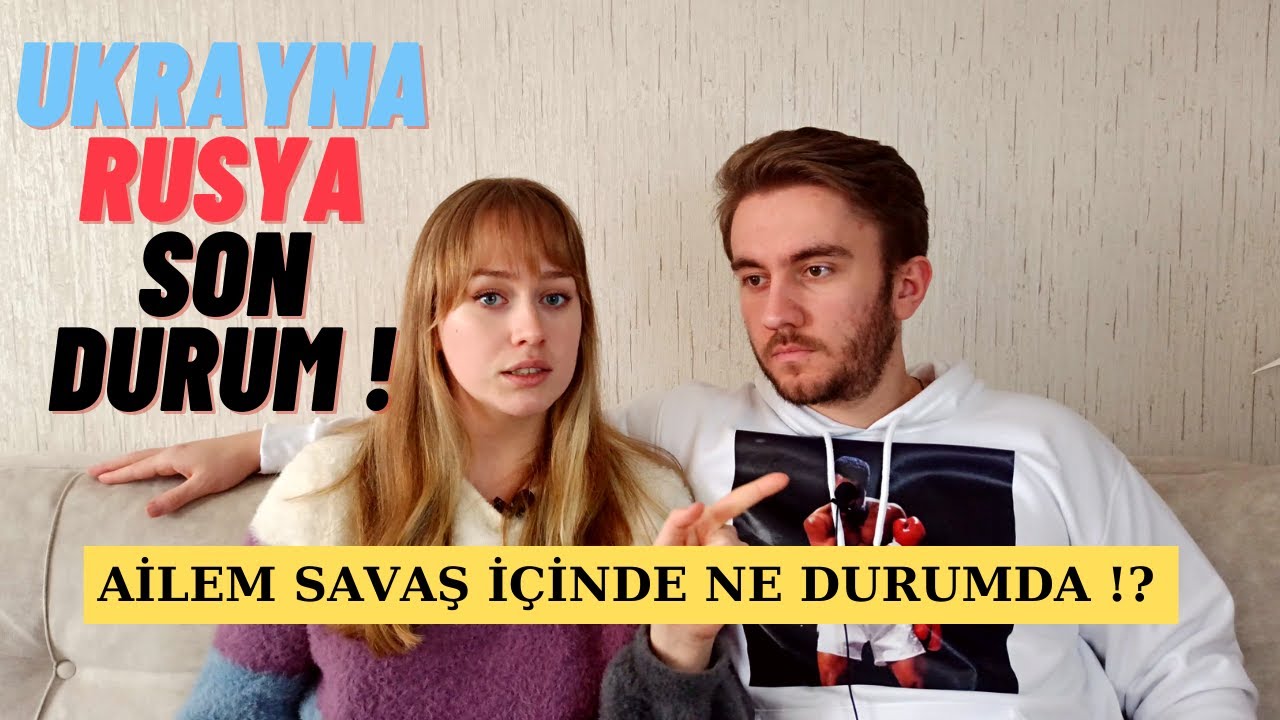 UKRAYNA RUSYA SAVAŞI SON DURUM ! Ailem Türkiye'ye Geldi mi?