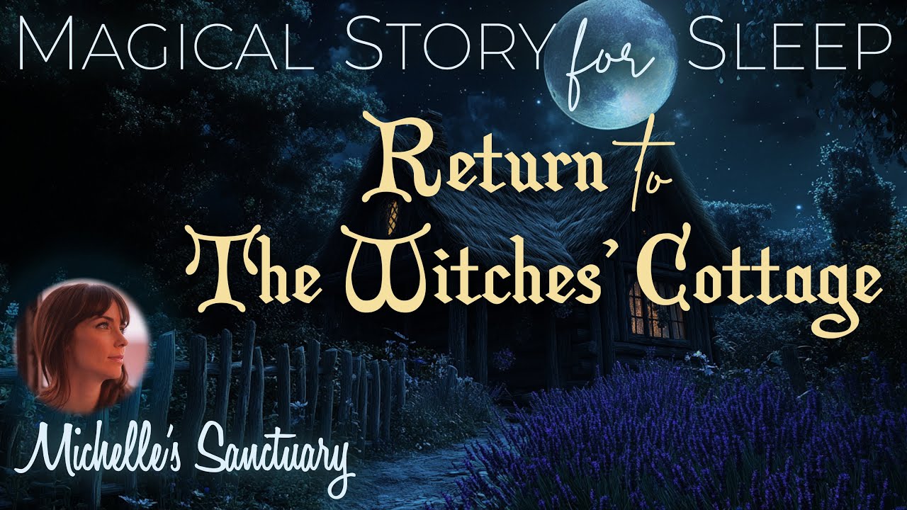 1-HR Relaxing Sleep Story | RETURN TO THE WITCHES' COTTAGE | Calm Bedtime Story for Grown Ups (asmr)