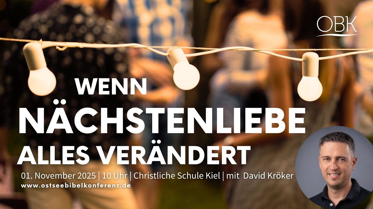 OstseeBibelKonferenz 2025 - Wenn Nächstenliebe alles verändert - David Kröker