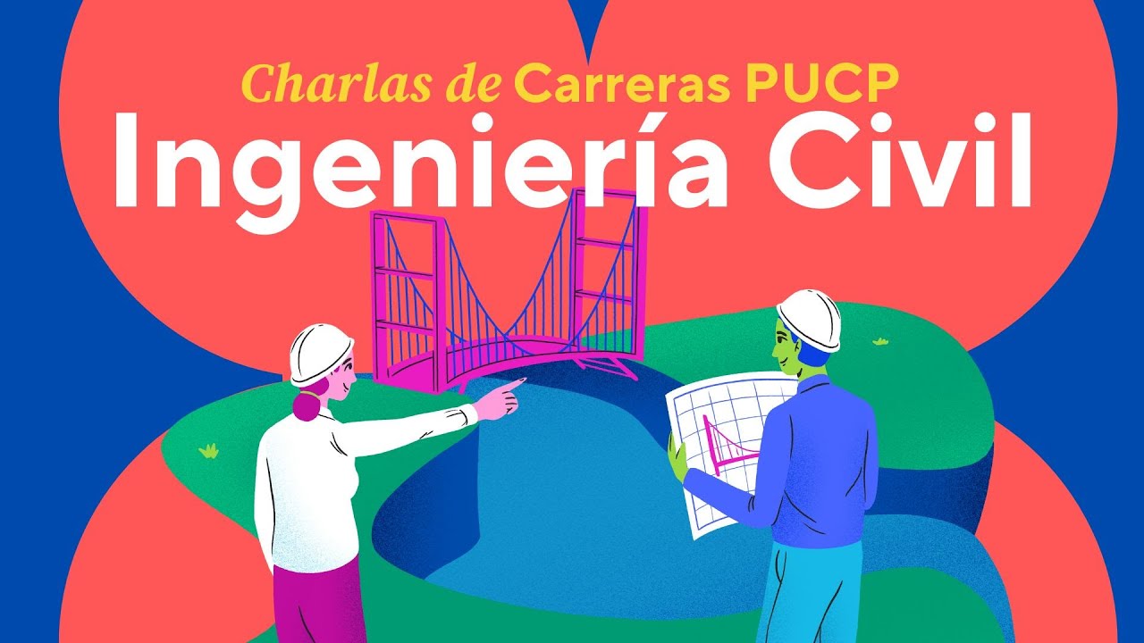 Charlas de Carreras PUCP - Conociendo la carrera de Ingeniería Civil en la PUCP