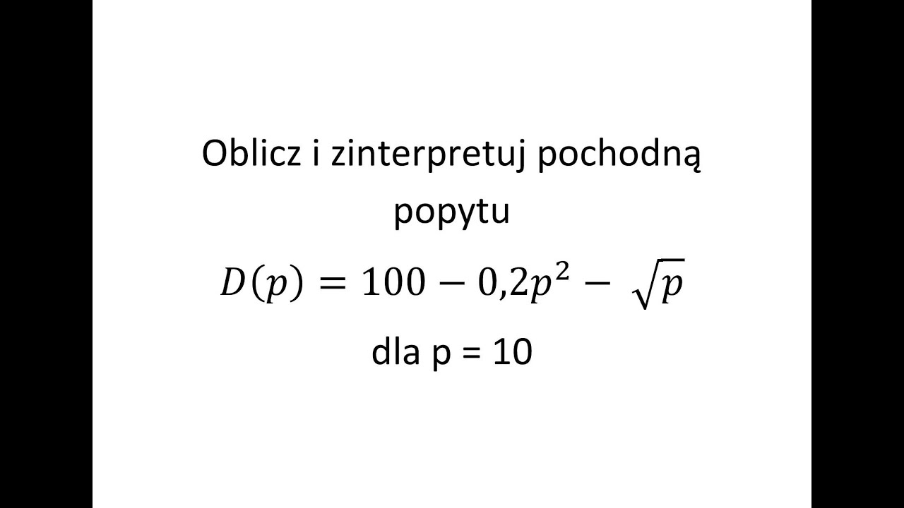 Popyt i podaż cz.4  Oblicz i zinterpretuj pochodną popytu  D(p)  dla p = 10