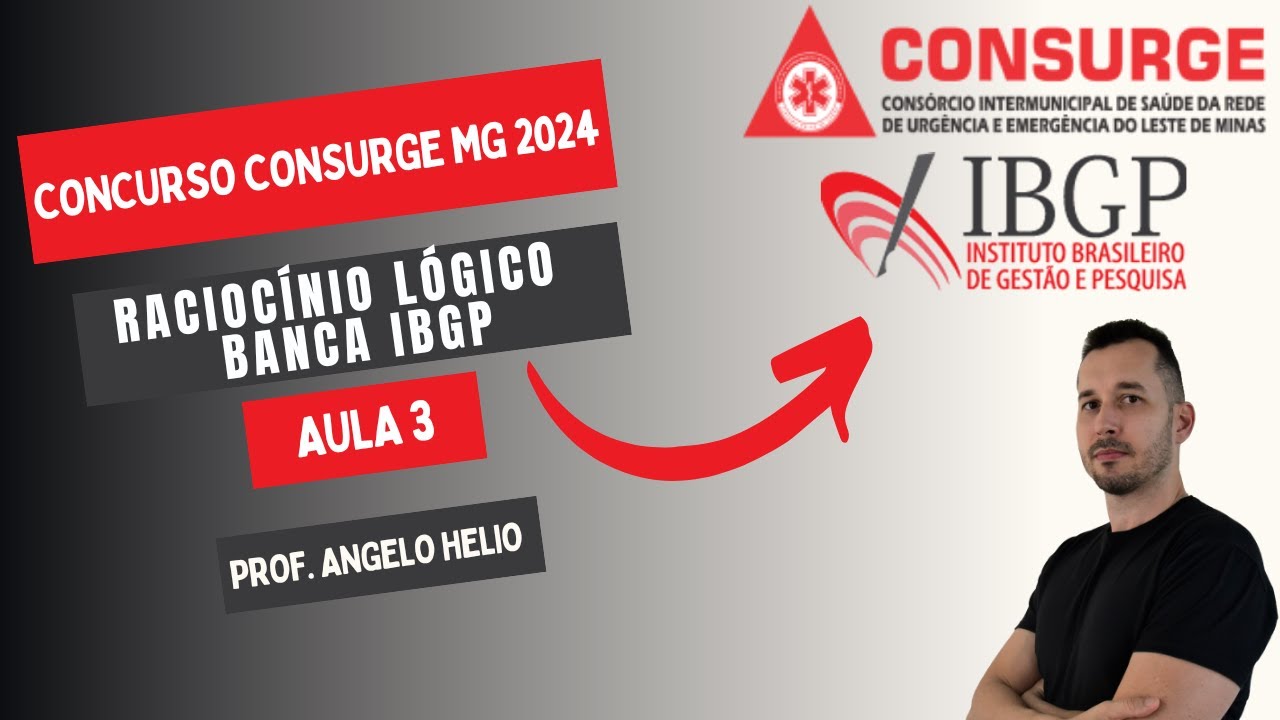 Concurso CONSURGE | Banca IBGP | Questões de Raciocínio Lógico - Aula 03
