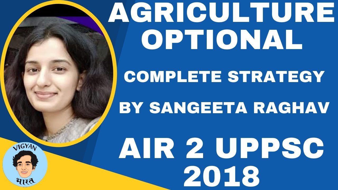 UPPSC Agriculture Optional COMPLETE Strategy |Sangeeta Raghav| AIR 2 UPPCS TOPPER 2018|Vigyan Bharat