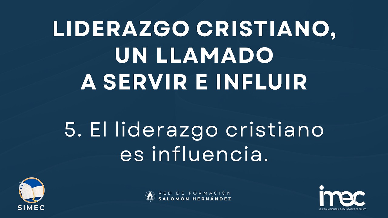 Clase 5 - Curso 1: El liderazgo cristiano, un llamado a servir e influir