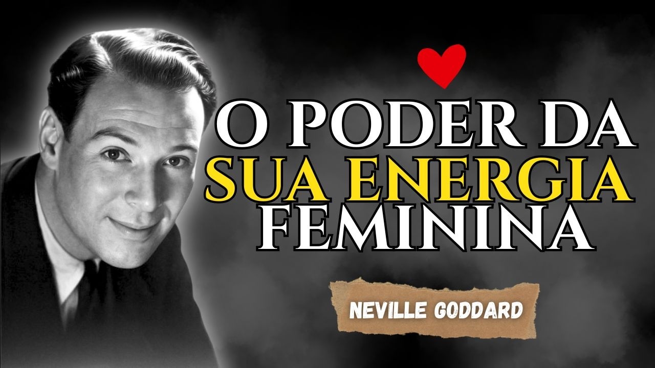 SUA ENERGIA FEMININA É IRRESISTÍVEL 💕 – Neville Goddard