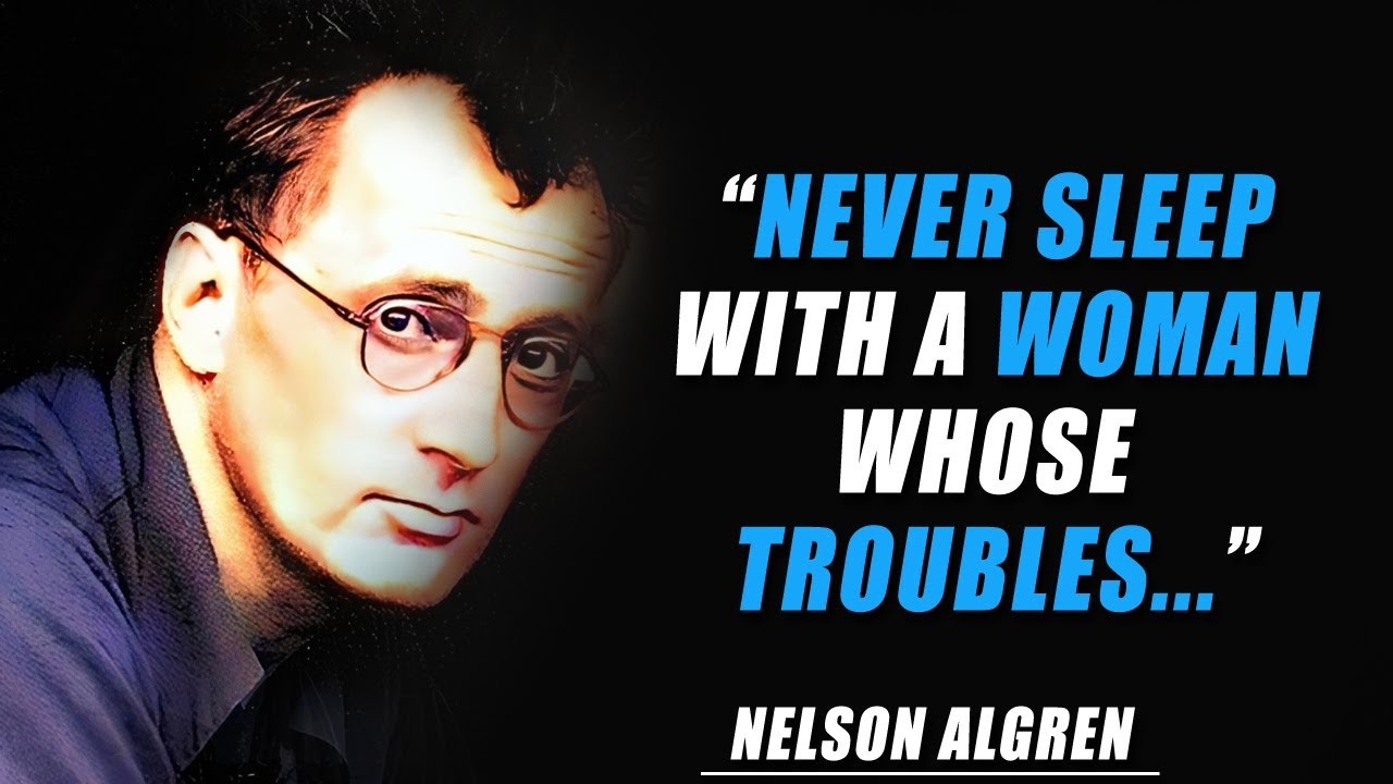 Nelson Algren ― Famous Quotes And Saying From The Man with the Golden Arm