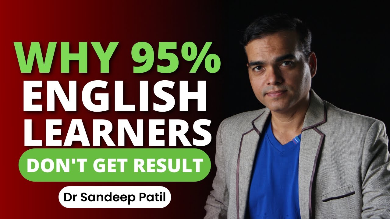 Why 95% English Learners don't get results | by Dr. Sandeep Patil.
