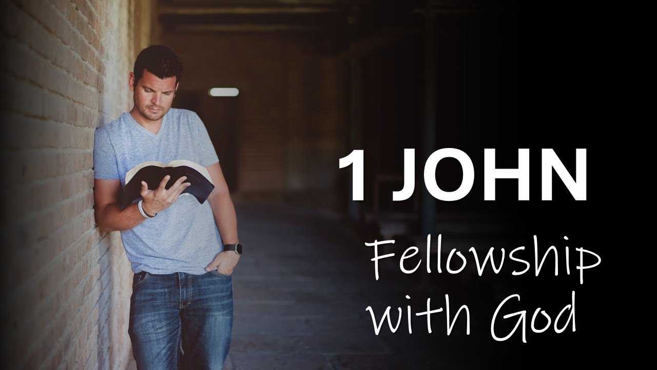 Love: The Fruit of Fellowship with God - 1 John 2:3-11