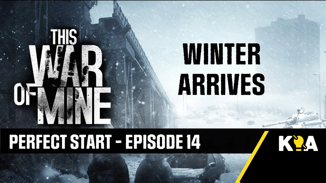 WINTER ARRIVES - This War of Mine - Perfect Start - Episode 14
