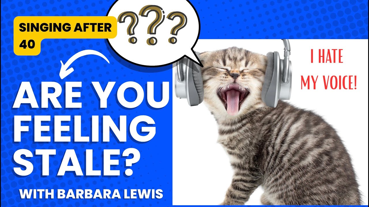 Singers! Are you feeling stale? Singing After 40 with Barbara Lewis - Vocal Coach.