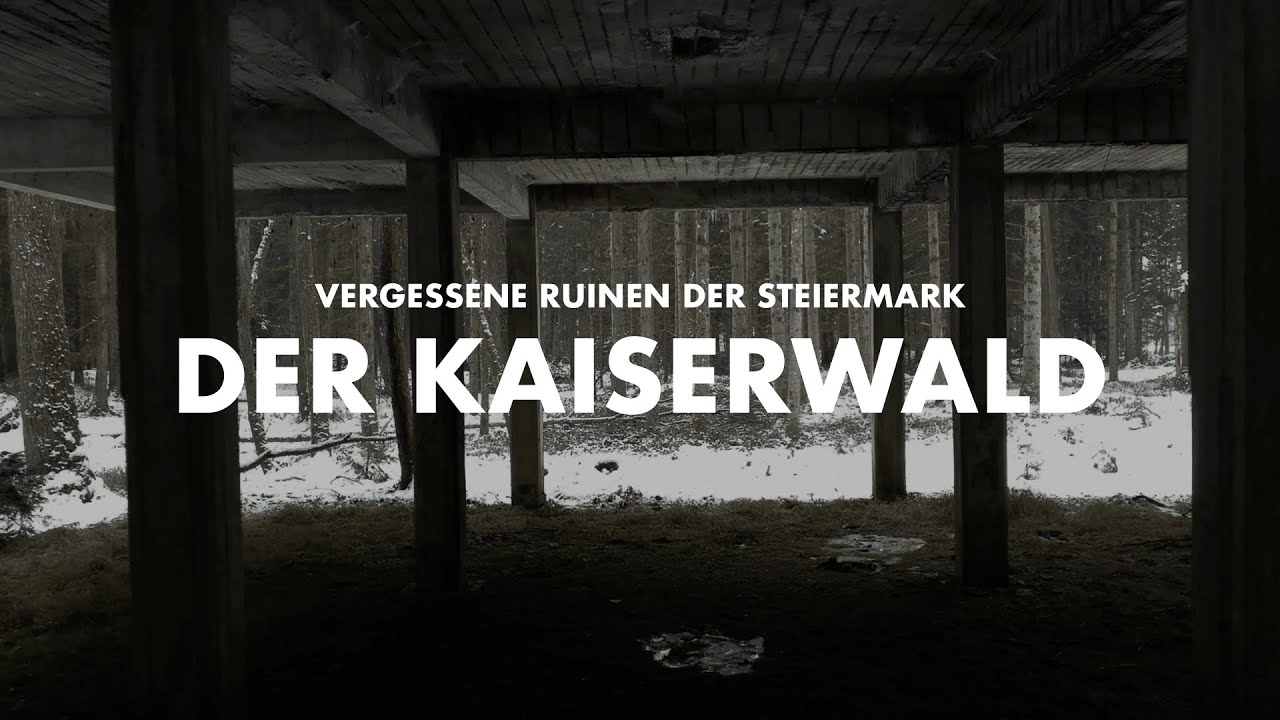 Der Kaiserwald - Vergessene Ruinen der Steiermark