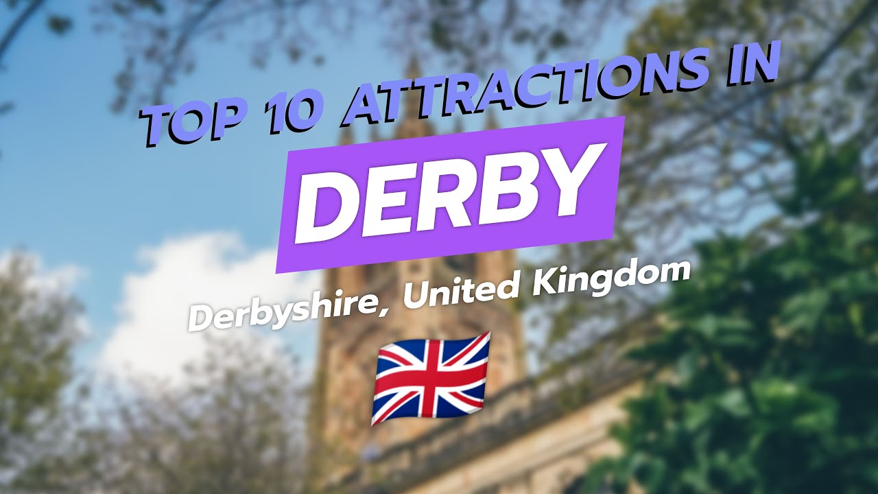 🌆 Top 10 Attractions in Derby, UK 🇬🇧