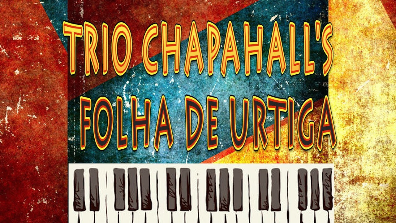 FOLHA DE URTIGA - TRIO CHAPAHALL'S