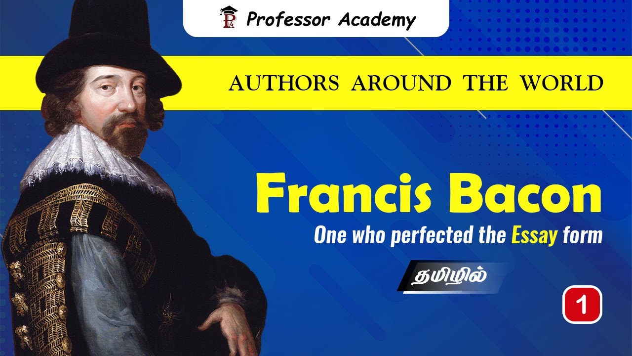 𝐀𝐮𝐭𝐡𝐨𝐫𝐬 𝐀𝐫𝐨𝐮𝐧𝐝 𝐭𝐡𝐞 𝐖𝐨𝐫𝐥𝐝 | Francis Bacon - தமிழில் காண்போம் !