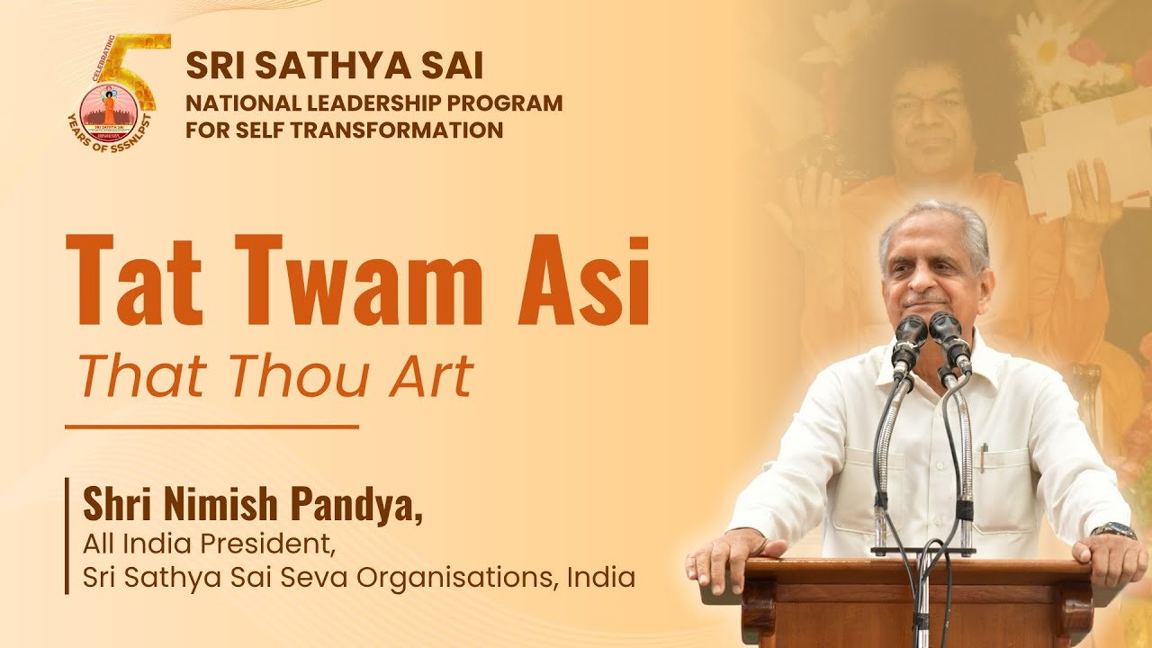 Tat Twam Asi -Shri Nimish Pandya, All India President, SSSSO, India