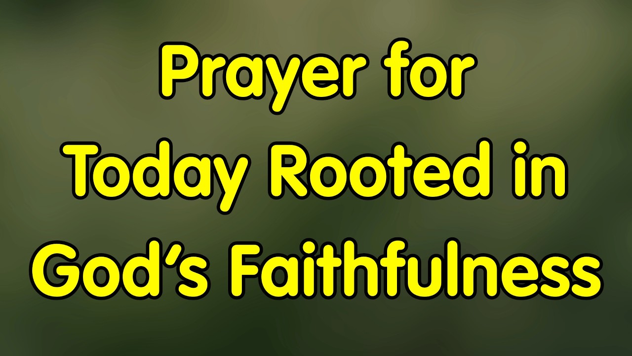 14th February, Prayer for Today: Deeply Rooted in God’s Steady Faithfulness | February 14, Saturday