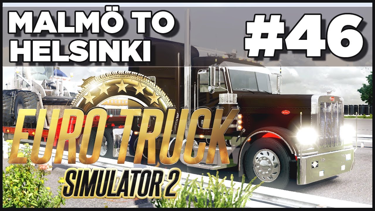 Euro Truck Simulator 2 - Ep. 46 - Malmo to Helsinki - Part 1