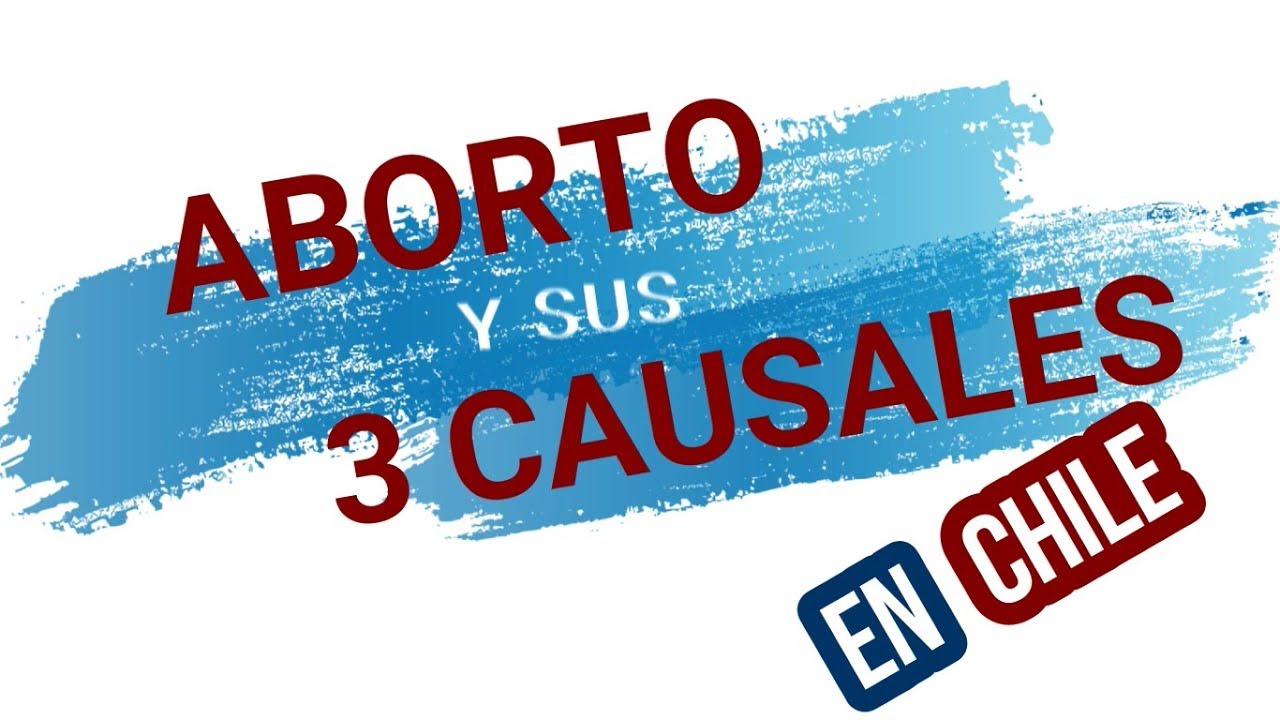 ABORTO Y SUS 3 CAUSALES EN CHILE