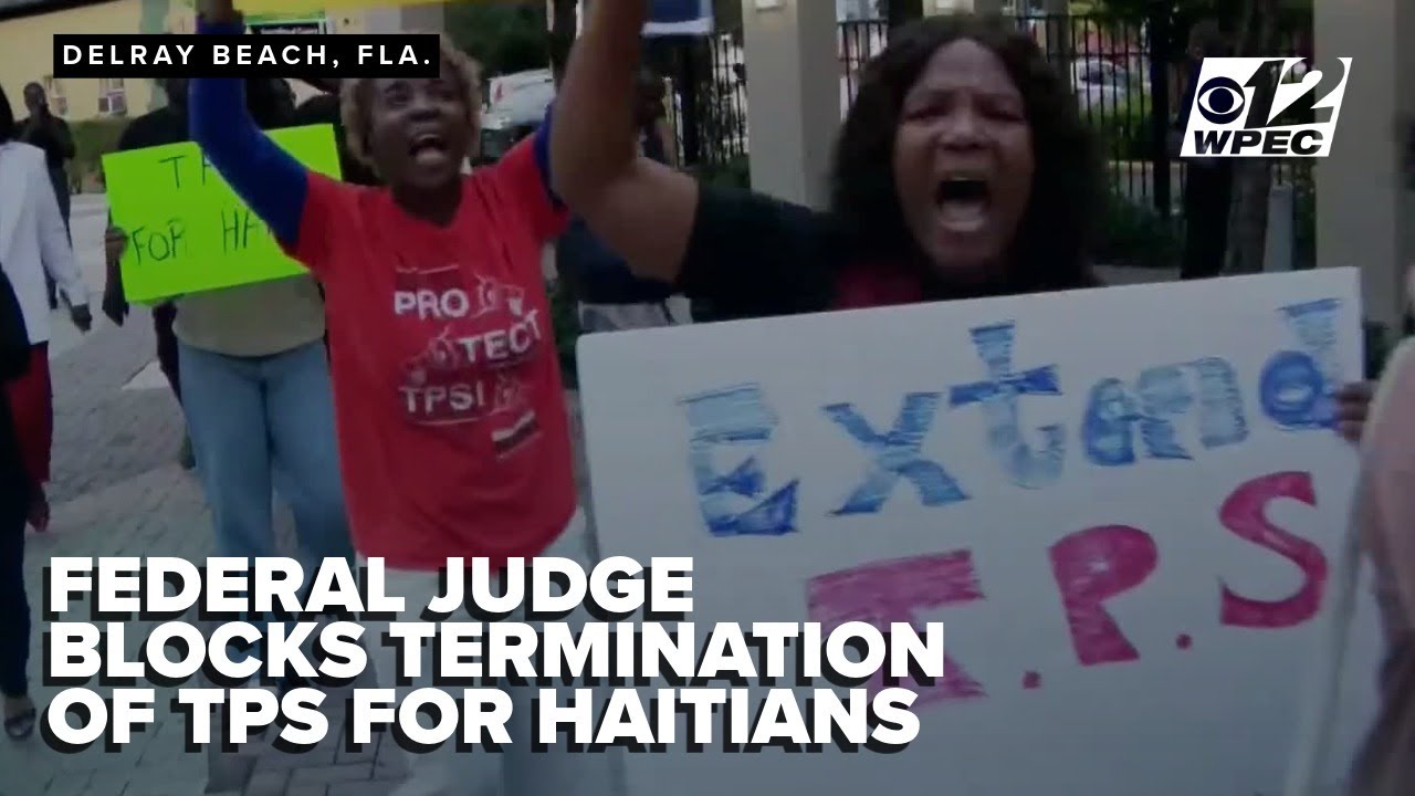 Federal judge blocks termination of temporary protected status for Haitians