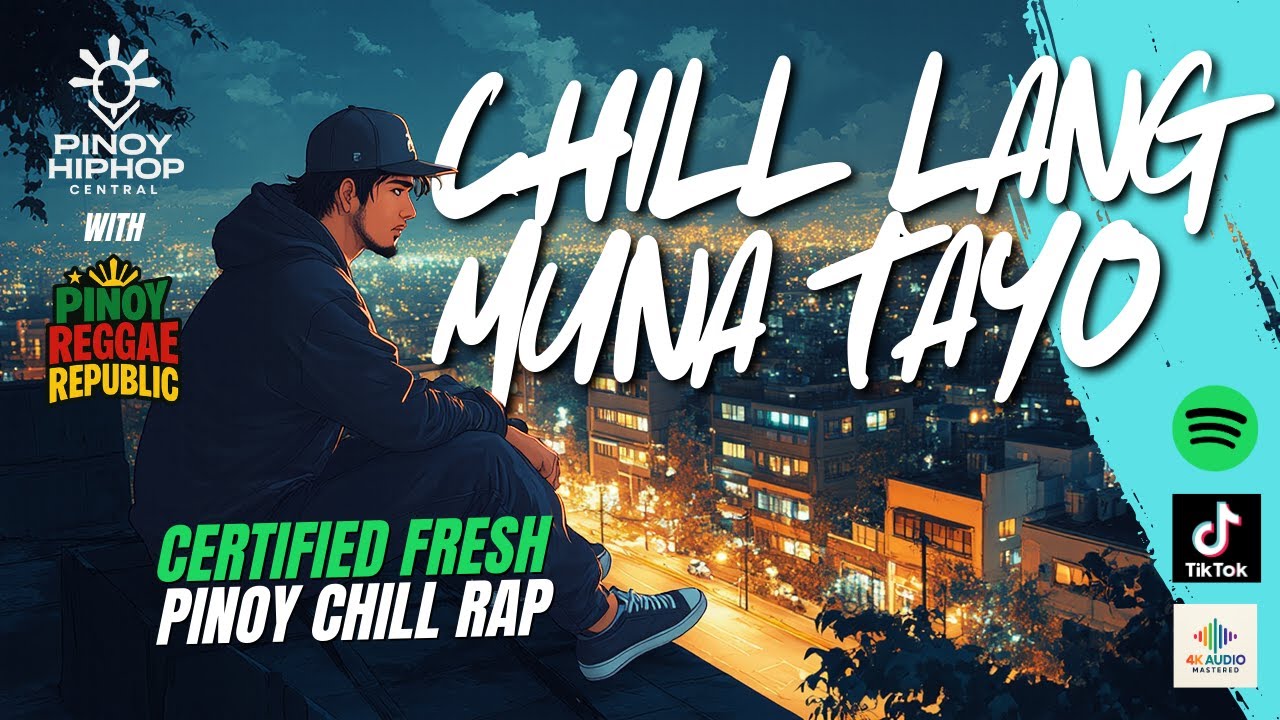 CHILL MUNA TAYO -  CHILL | TAGALOG RAP | HIPHOP | OPM MIX
