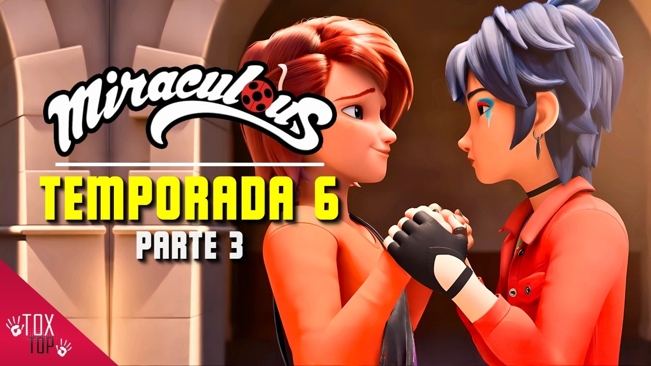 Miraculous: Temporada 6 | Parte 3| Resumen