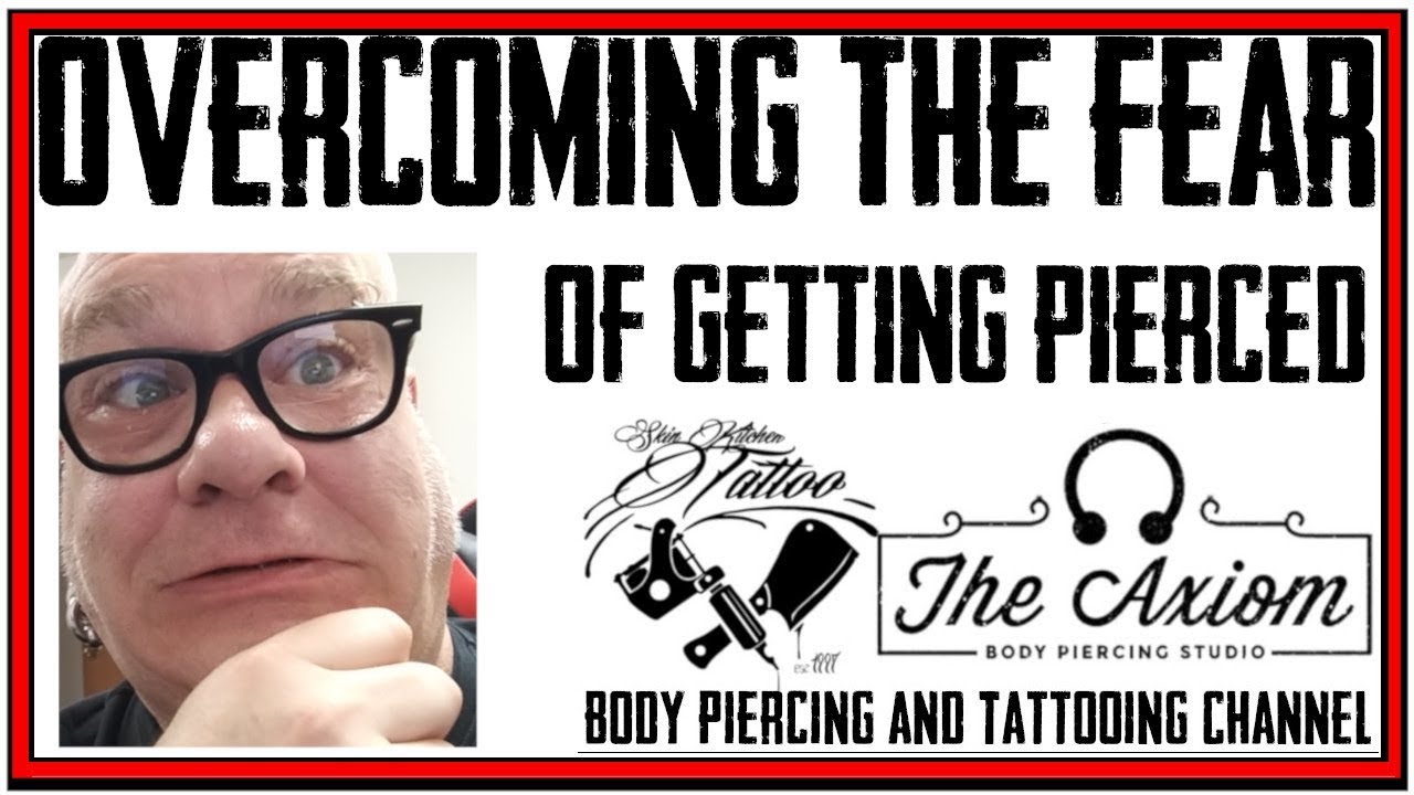 Piercing - Overcoming the Fear