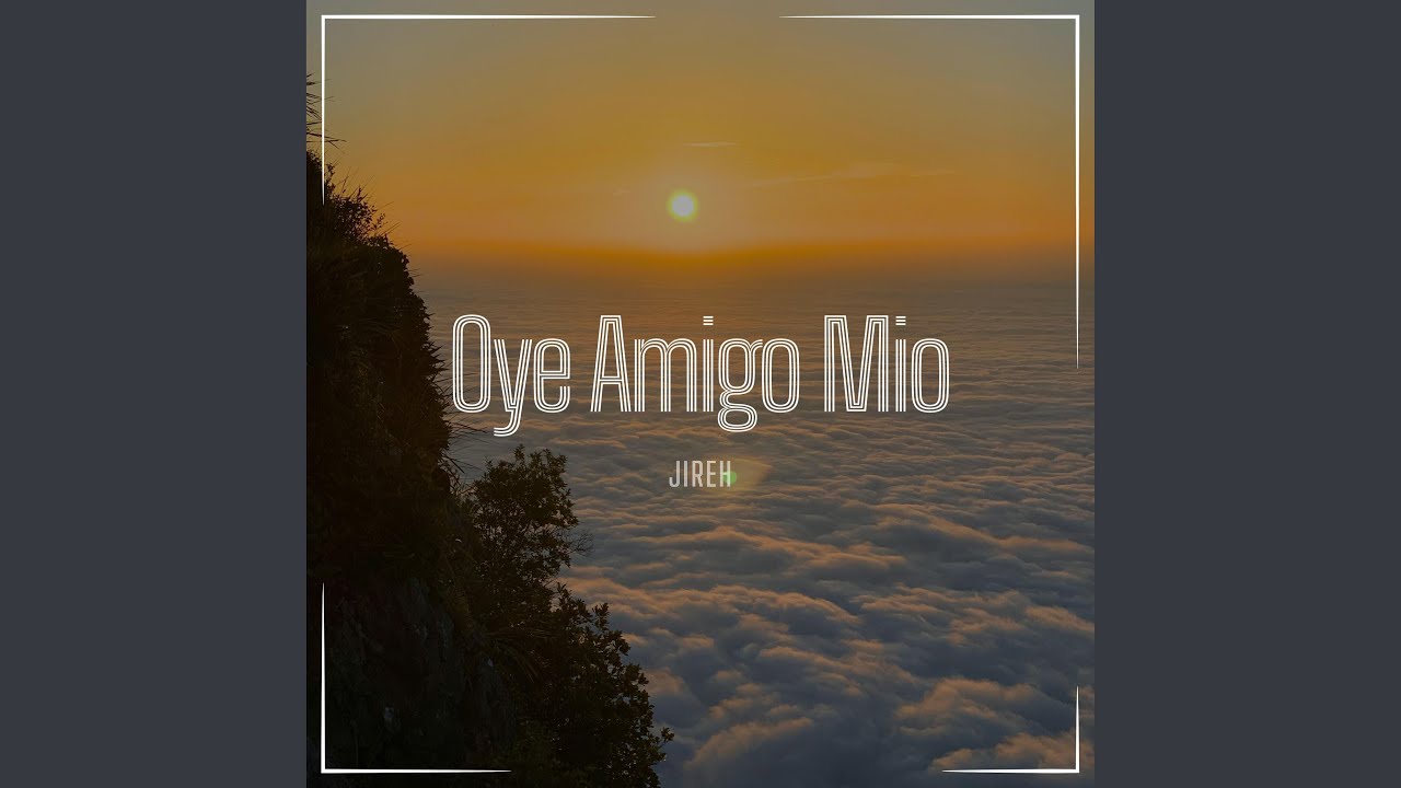 Oye amigo mio