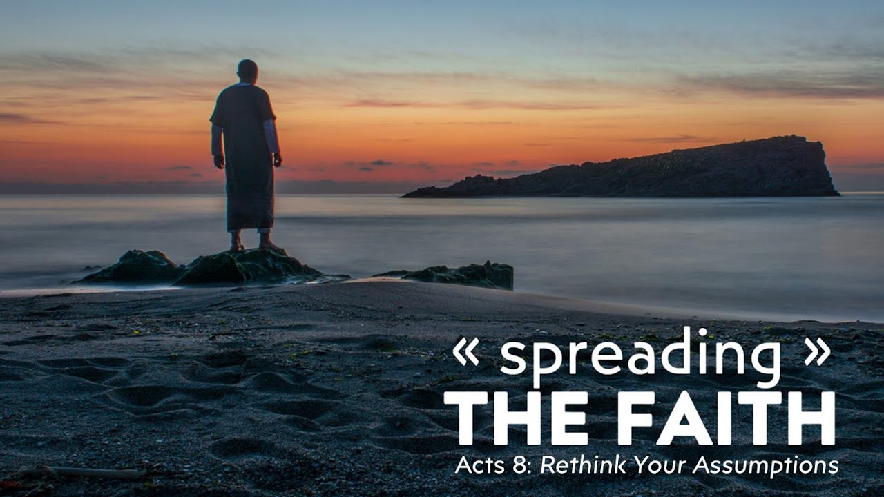 Rethink Your Evangelistic Assumptions | Acts 8:1-40 (Bryan Craddock)